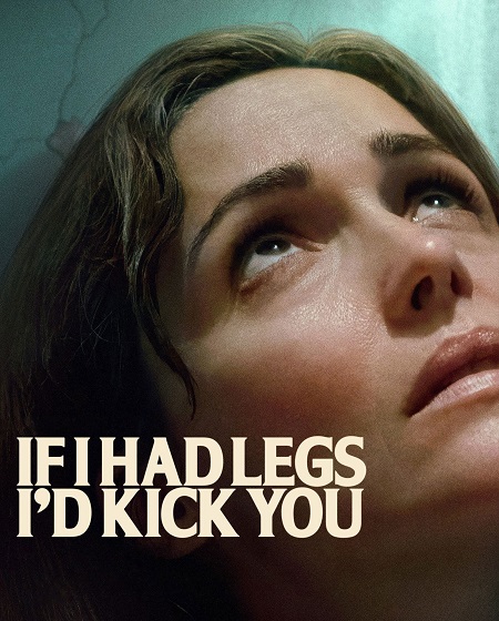 شاهدمشاهدة فيلم If I Had Legs I’d Kick You 